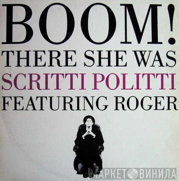 Scritti Politti, Roger Troutman - Boom! There She Was