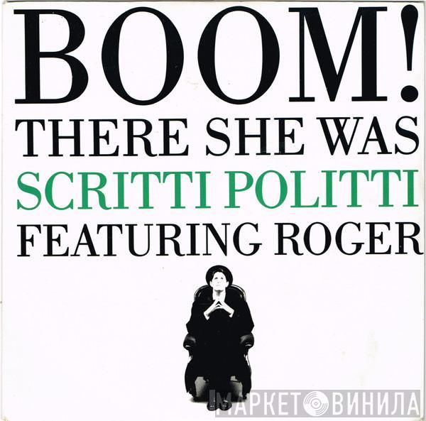 Scritti Politti, Roger Troutman - Boom! There She Was