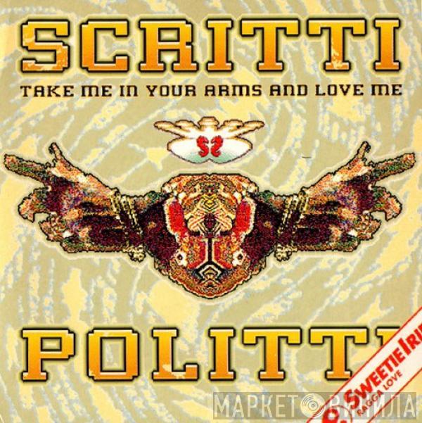 Scritti Politti - Take Me In Your Arms And Love Me