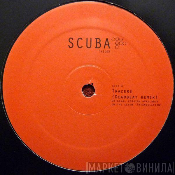 Scuba  - Tracers (Deadbeat Remix) / On Deck (Falty DL Remix)