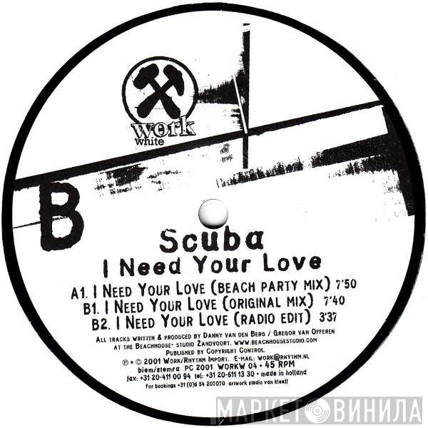 Scuba  - I Need Your Love