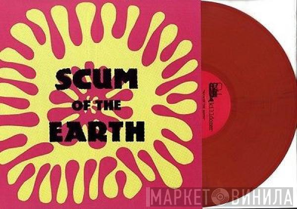  - Scum Of The Earth