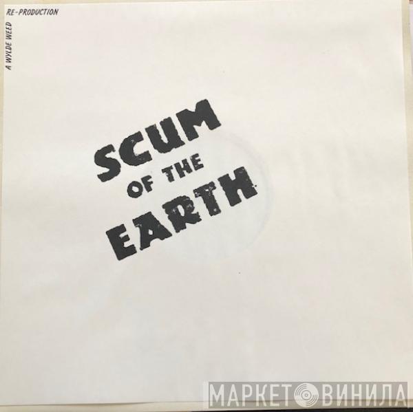  - Scum Of The Earth