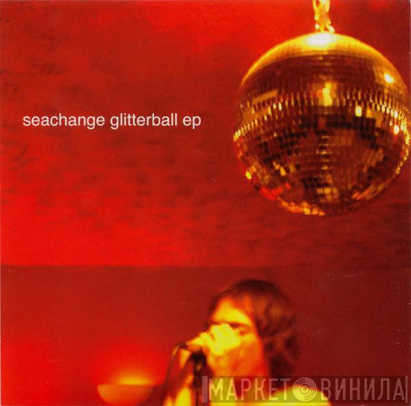 Seachange - Glitterball EP