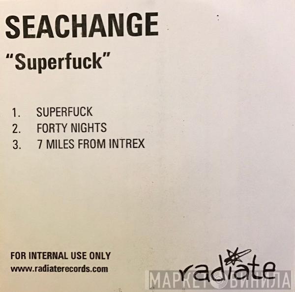 Seachange - Superfuck