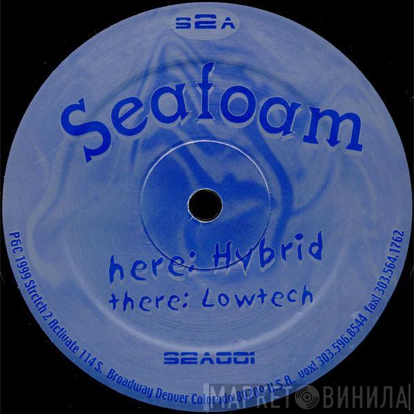 Seafoam - Hybrid / Lowtech