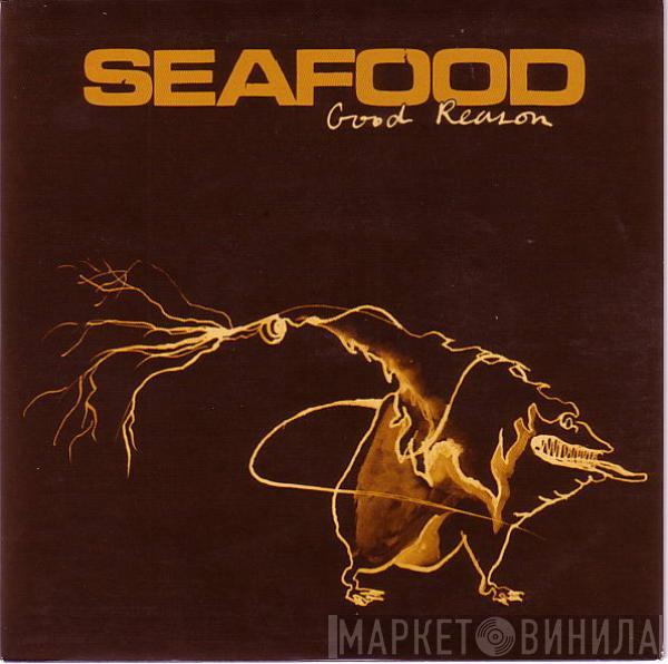 Seafood - Good Reason