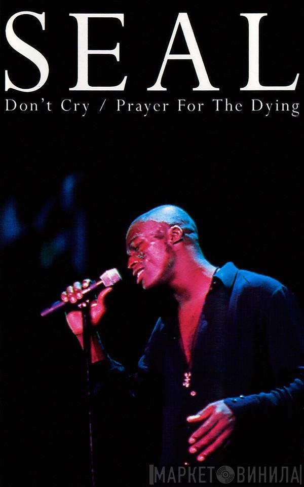 Seal - Don't Cry / Prayer For The Dying