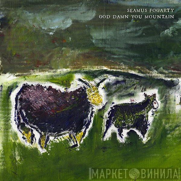 Seamus Fogarty - God Damn You Mountain