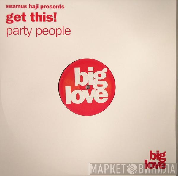 Seamus Haji, Get This! - Party People