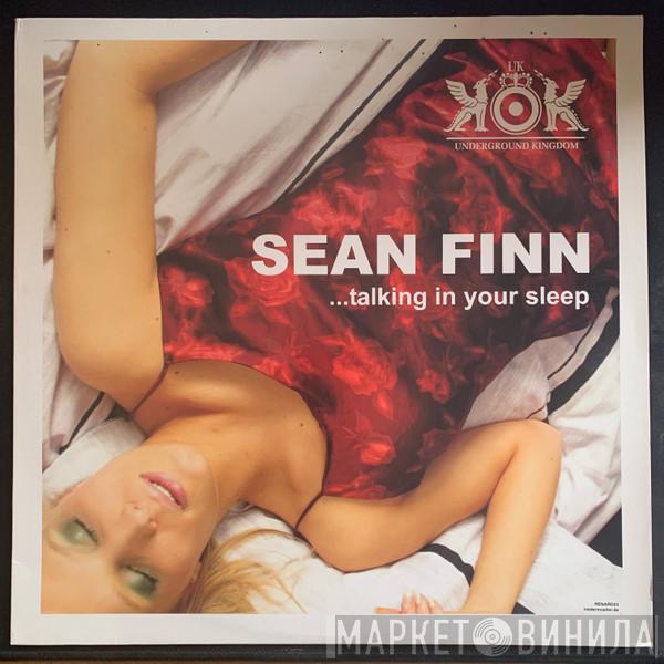 Sean Finn - Talking In Your Sleep...