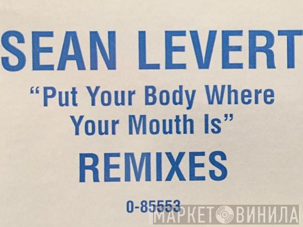 Sean Levert - Put Your Body Where Your Mouth Is (Remixes)