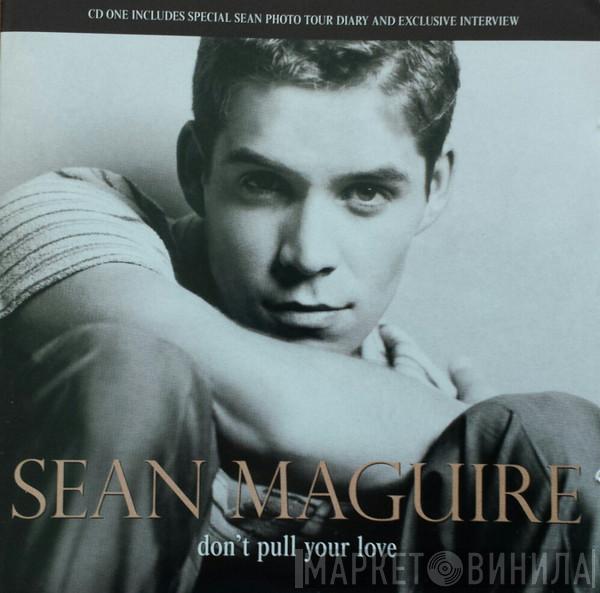 Sean Maguire - Don't Pull Your Love