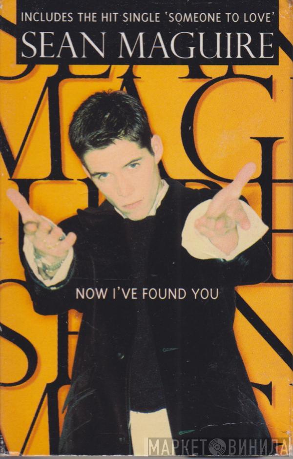 Sean Maguire - Now I've Found You