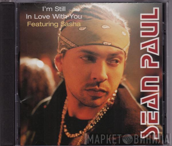Sean Paul, Sasha  - I'm Still In Love With You