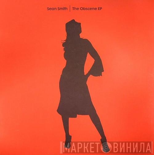 Sean Smith - The Obscene EP