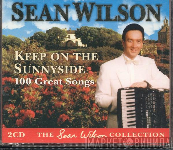 Sean Wilson - Keep On The Sunnyside - 100 Great Songs