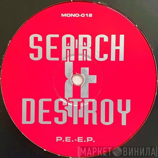 Search & Destroy - P.E.-E.P.