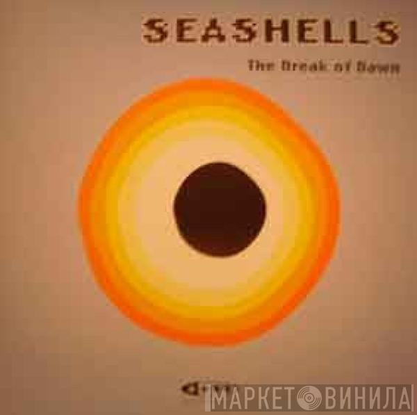 Seashells - The Break Of Dawn