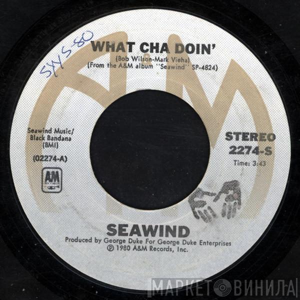 Seawind - What Cha Doin'