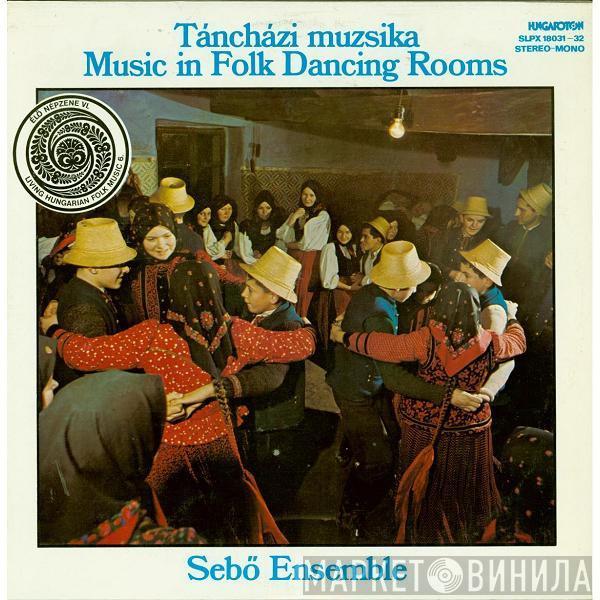 Sebő Ensemble - Táncházi Muzsika - Music In Folk Dancing Rooms