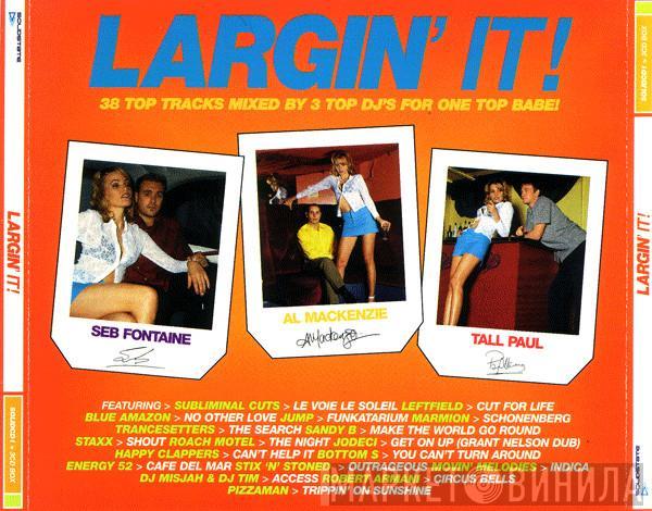 Seb Fontaine, Al Mackenzie, Tall Paul - Largin' It!