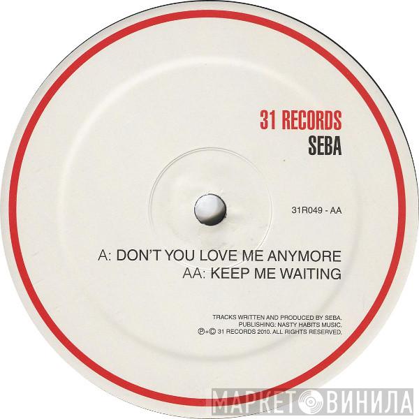 Seba - Don't You Love Me Anymore / Keep Me Waiting