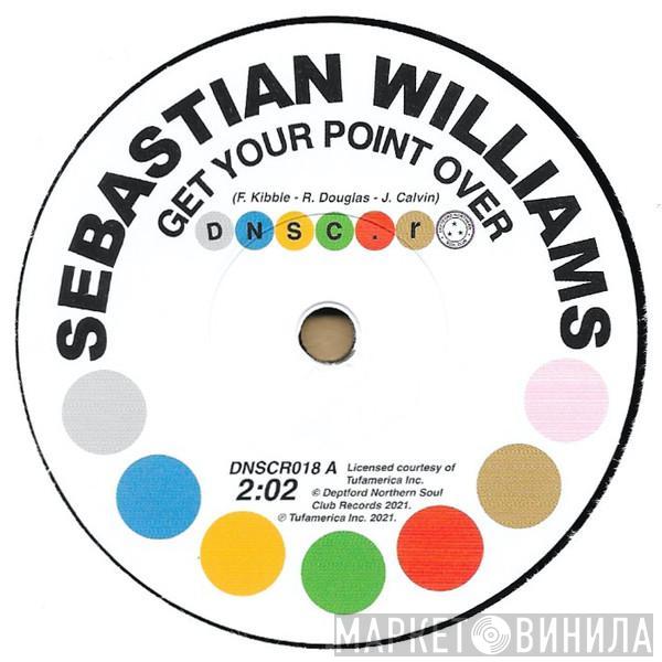  Sebastian Williams  - Get Your Point Over / I Don't Care What Mama Said (Baby I Need You)