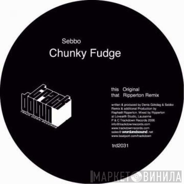 Sebbo - Chunky Fudge