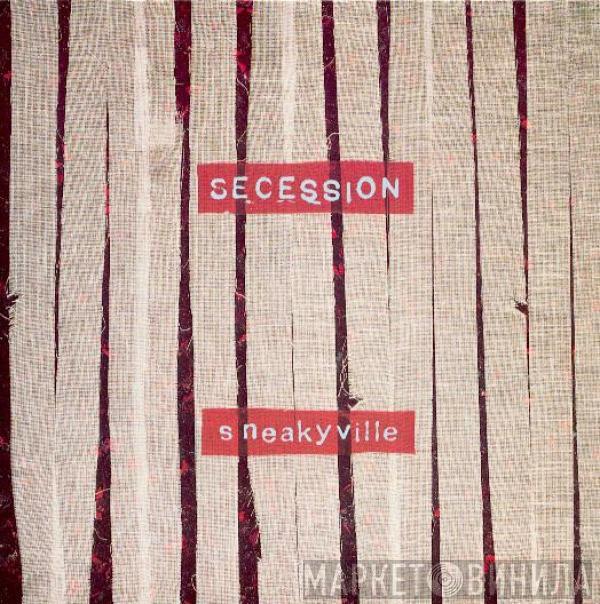 Secession - Sneakyville
