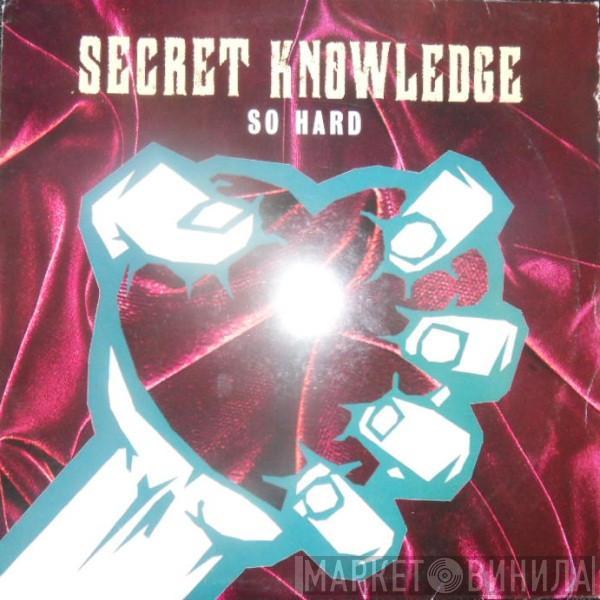Secret Knowledge - So Hard