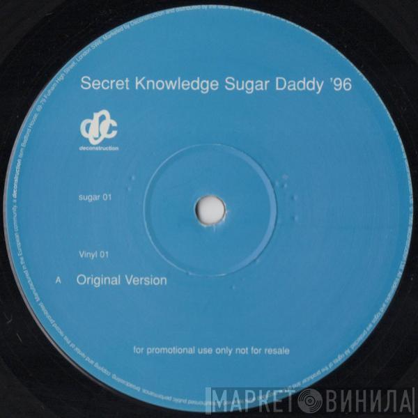 Secret Knowledge - Sugar Daddy '96