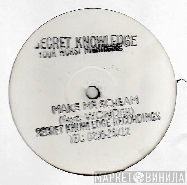 Secret Knowledge - Your Worst Nightmare / Make Me Scream