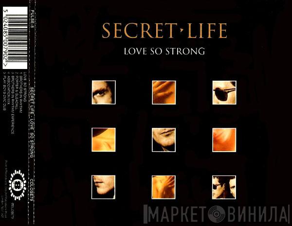  Secret Life  - Love So Strong