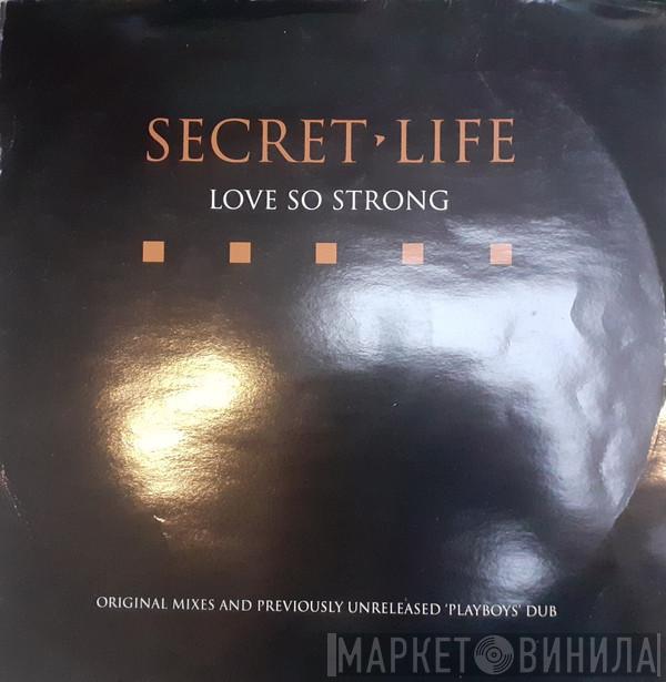 Secret Life - Love So Strong