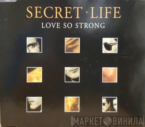  Secret Life  - Love So Strong