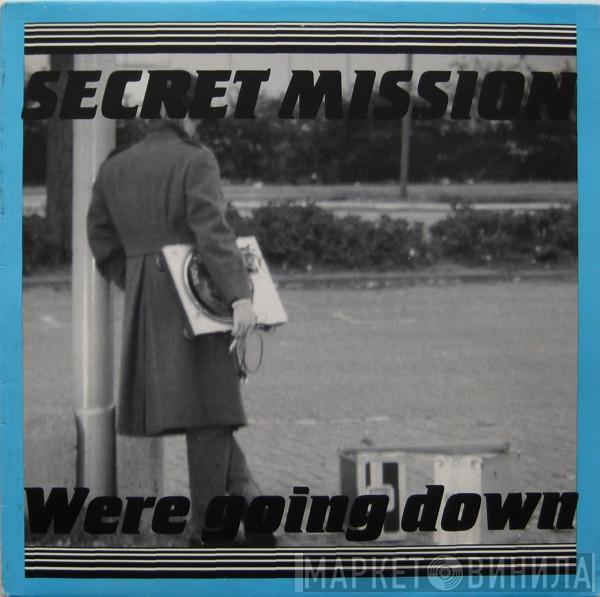 Secret Mission - Were Going Down
