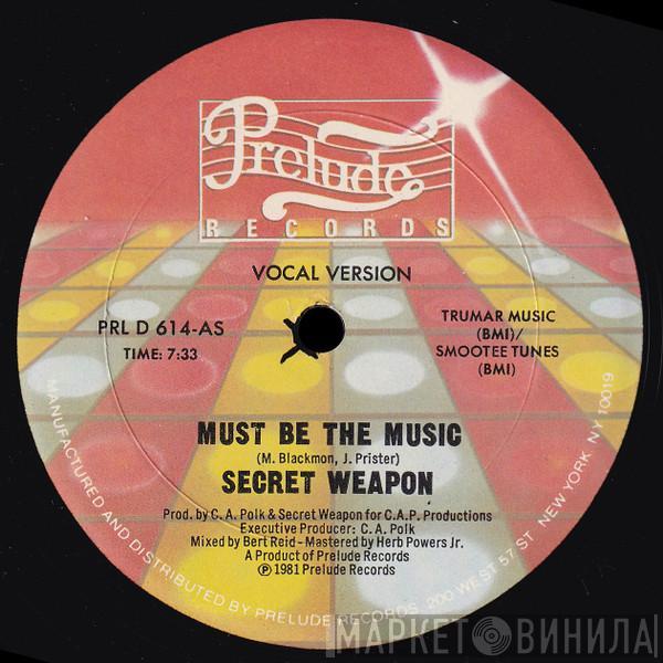  Secret Weapon   - Must Be The Music