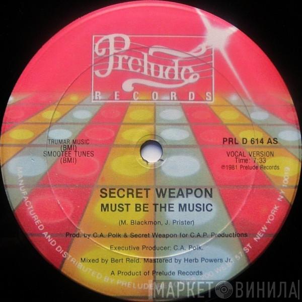  Secret Weapon   - Must Be The Music