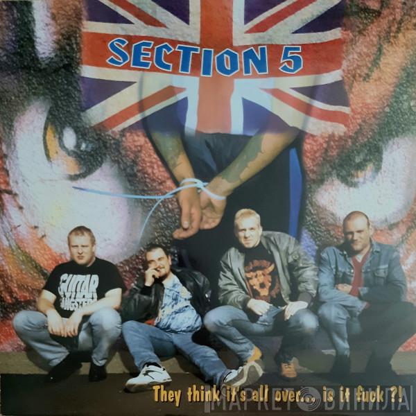  Section 5  - They Think It's All Over... Is It Fuck ?!