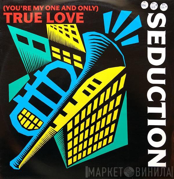 Seduction - (You're My One And Only) True Love