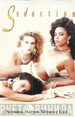  Seduction  - Nothing Matters Without Love