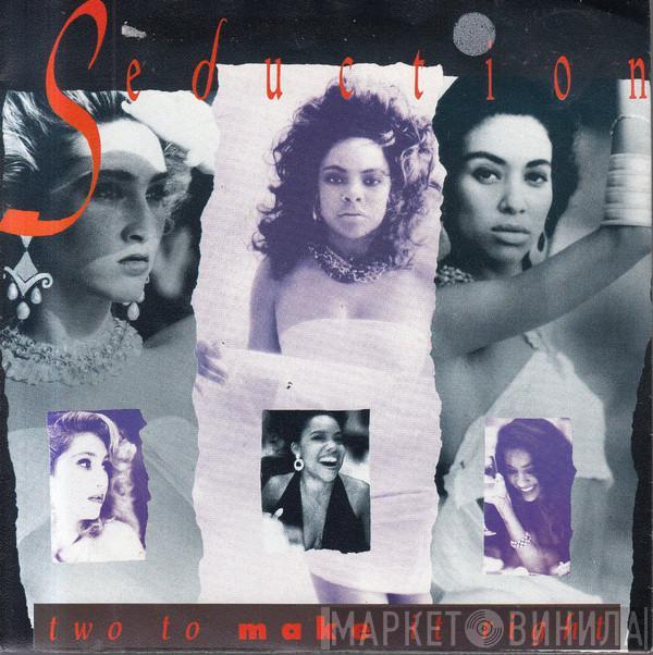  Seduction  - Two To Make It Right