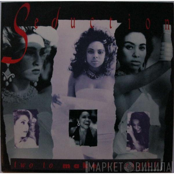  Seduction  - Two To Make It Right
