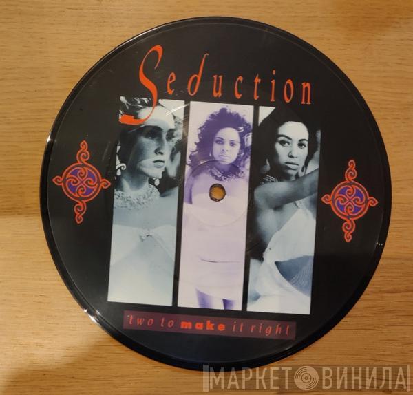  Seduction  - Two To Make It Right