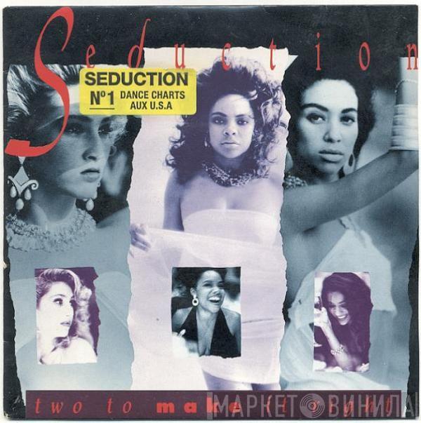  Seduction  - Two To Make It Right
