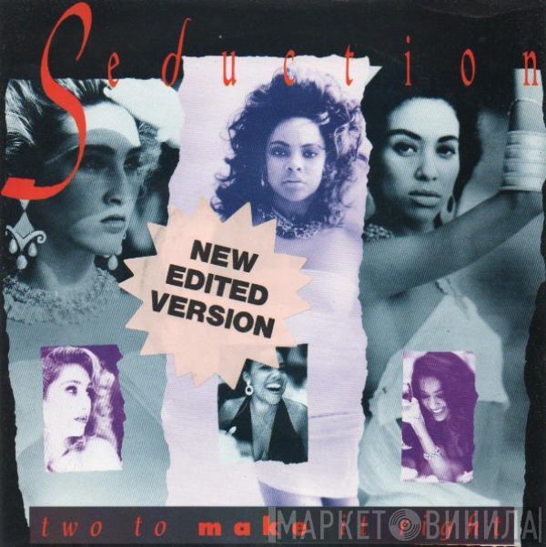  Seduction  - Two To Make It Right