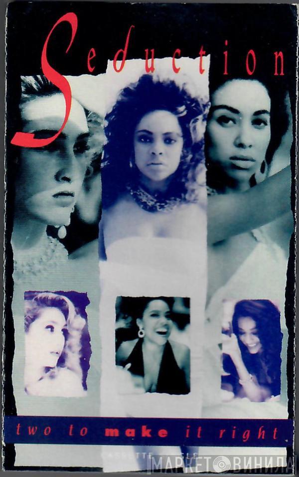  Seduction  - Two To Make It Right