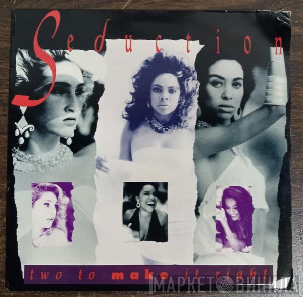  Seduction  - Two To Make It Right