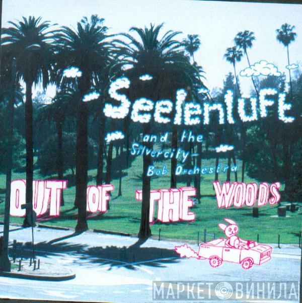 Seelenluft, The Silvercity-Bob Orchestra - Out Of The Woods